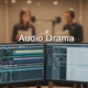 recording audio drama explained